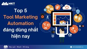 Top 5 Tool Marketing Automation đáng dùng nhất