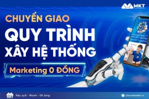 Chuyển giao quy trình xây hệ thống Marketing 0 đồng