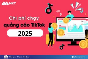 Chi phí chạy quảng cáo TikTok 2025 là bao nhiêu?
