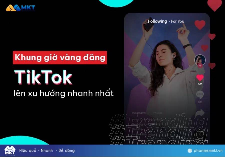 Khung giờ đăng TikTok dễ lên xu hướng Khung giờ đăng TikTok dễ lên xu hướng